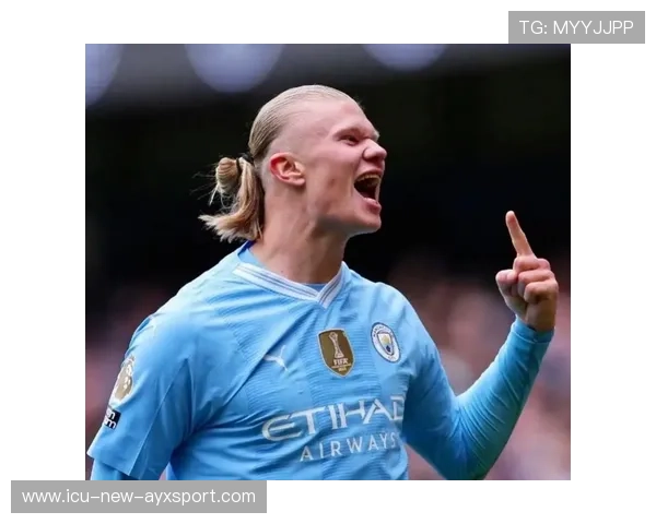 哈兰德爆发力十足,曼城锋线冲刺世界杯金靴 哈兰德爆发力十足,曼城锋线冲刺世界杯金靴